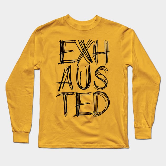 EXHAUSTED Long Sleeve T-Shirt by EdsTshirts